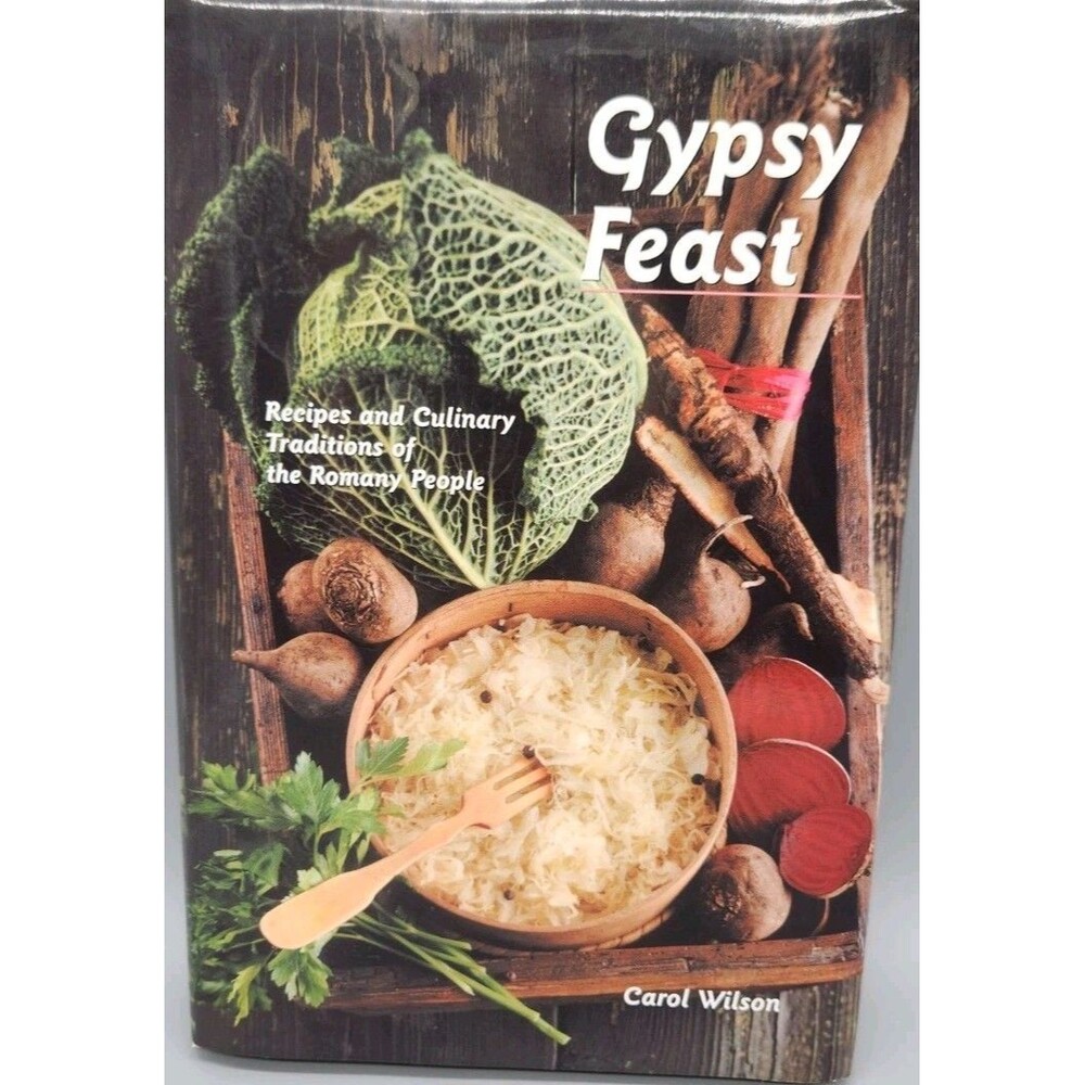 Gypsy Feast Recipes and Culinary Traditions of the Romany Hardcover Carol Wilson